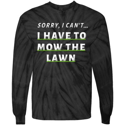 Sorry I Can't I Have To Mow The Lawn Funny Lawn Mowing Dad Tie-Dye Long Sleeve Shirt