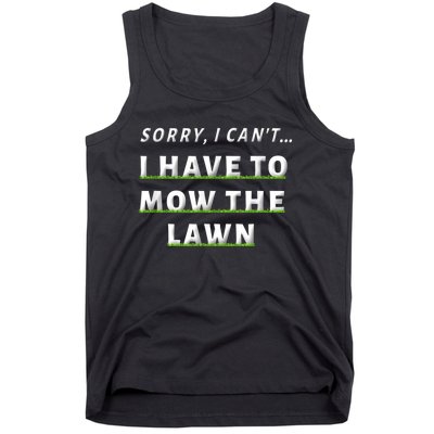 Sorry I Can't I Have To Mow The Lawn Funny Lawn Mowing Dad Tank Top