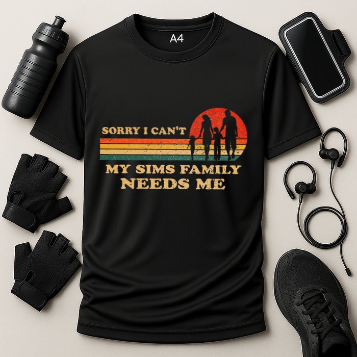 Sorry I CanT My Sims Family Needs Me Novelty Sarcastic Cooling Performance Crew T-Shirt