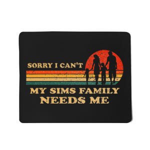 Sorry I CanT My Sims Family Needs Me Novelty Sarcastic Mousepad