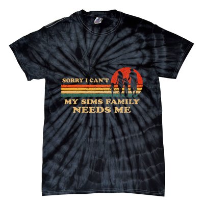 Sorry I CanT My Sims Family Needs Me Novelty Sarcastic Tie-Dye T-Shirt