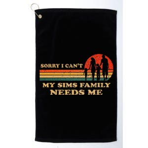 Sorry I CanT My Sims Family Needs Me Novelty Sarcastic Platinum Collection Golf Towel