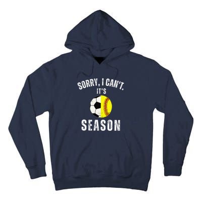 Sorry I CanT ItS Soccer And Softball Season Mom Of Both Tall Hoodie