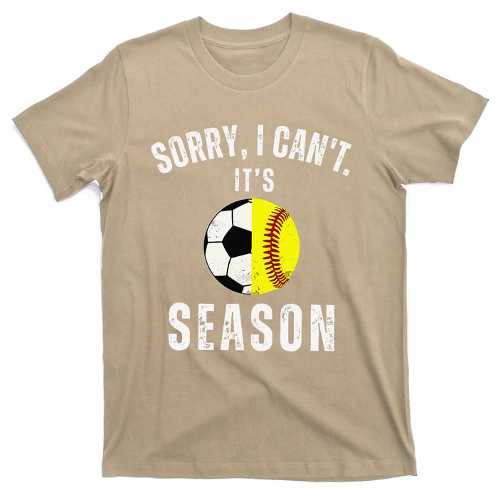 Sorry I CanT ItS Soccer And Softball Season Mom Of Both T-Shirt