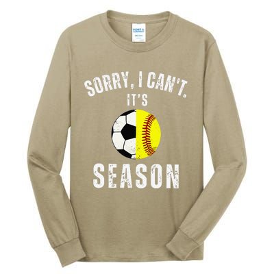 Sorry I CanT ItS Soccer And Softball Season Mom Of Both Tall Long Sleeve T-Shirt