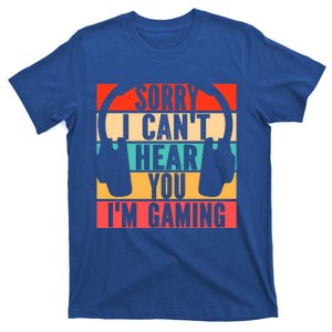 Sorry I Can't Hear You I'm Gaming Funny Gamer Gaming Gift T-Shirt