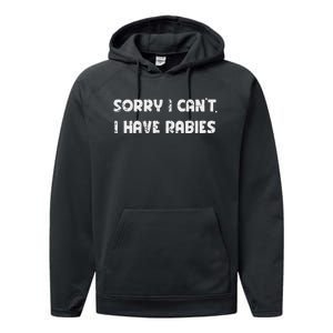 Sorry I CanT I Have Rabies Funny Humorous Performance Fleece Hoodie