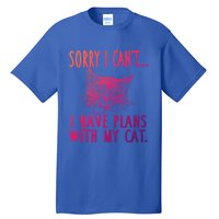 Sorry I CanT I Have Plans With My Cat Cute Cat Gift Tall T-Shirt