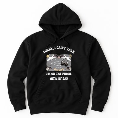 Sorry I CanT Talk IM On The Phone With My Dad Ouija Board Hoodie