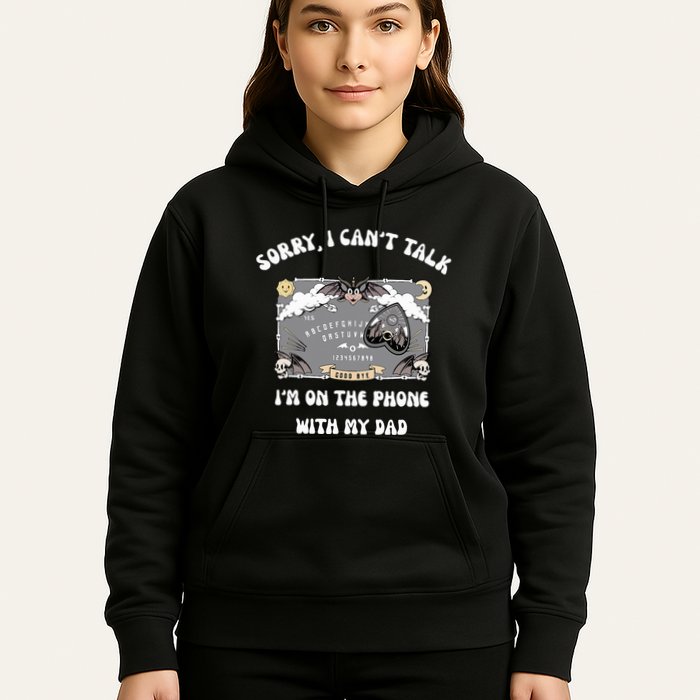 Sorry I CanT Talk IM On The Phone With My Dad Ouija Board Hoodie