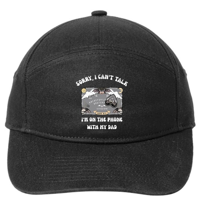 Sorry I CanT Talk IM On The Phone With My Dad Ouija Board 7-Panel Snapback Hat