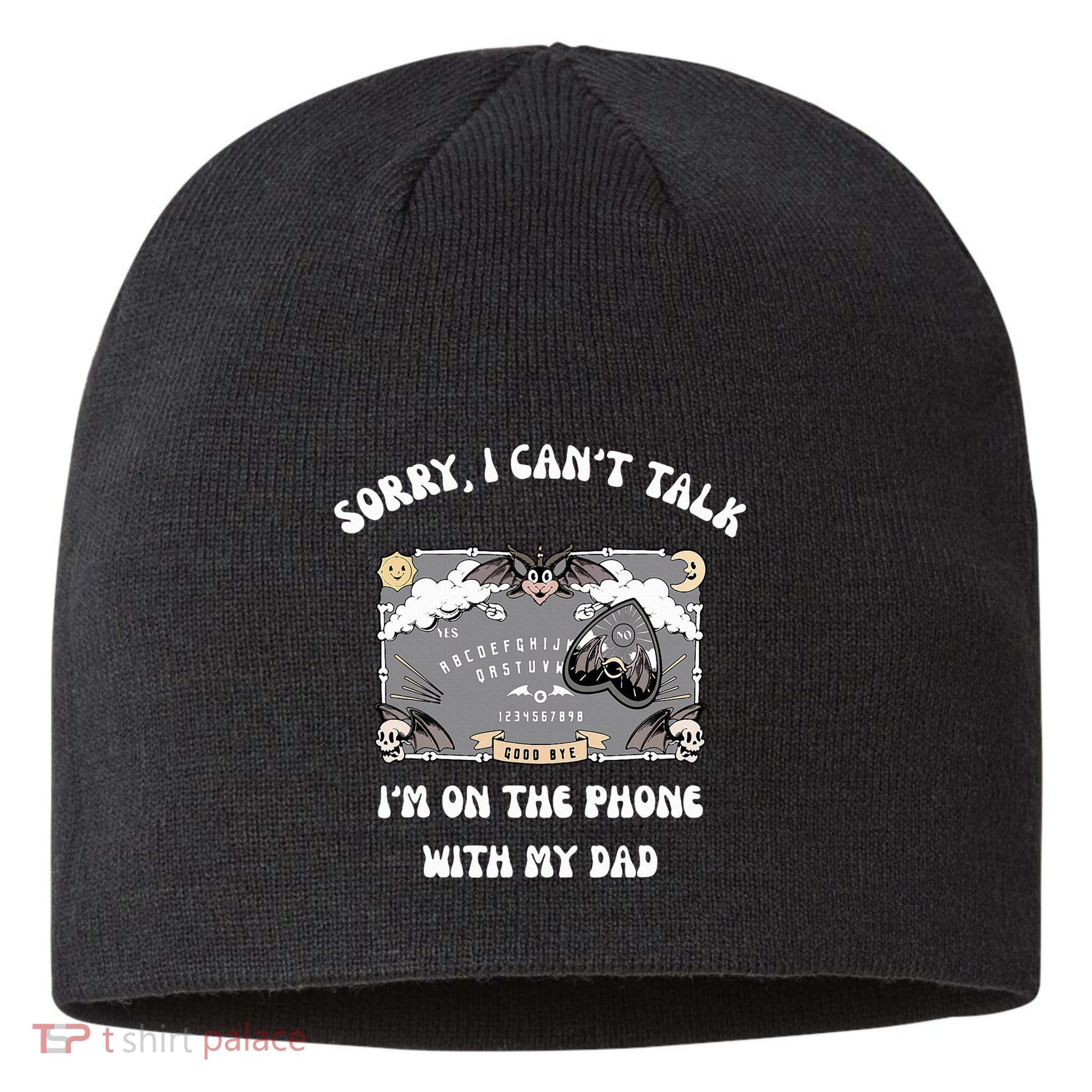 Sorry I CanT Talk IM On The Phone With My Dad Ouija Board Sustainable Beanie