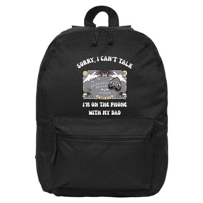 Sorry I CanT Talk IM On The Phone With My Dad Ouija Board 16 in Basic Backpack