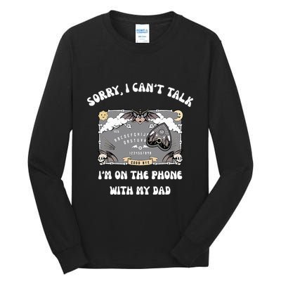 Sorry I CanT Talk IM On The Phone With My Dad Ouija Board Tall Long Sleeve T-Shirt