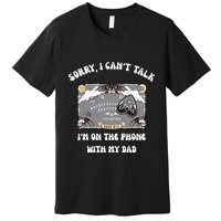 Sorry I CanT Talk IM On The Phone With My Dad Ouija Board Premium T-Shirt