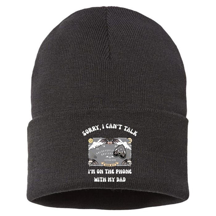 Sorry I CanT Talk IM On The Phone With My Dad Ouija Board Sustainable Knit Beanie