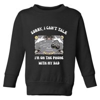Sorry I CanT Talk IM On The Phone With My Dad Ouija Board Toddler Sweatshirt