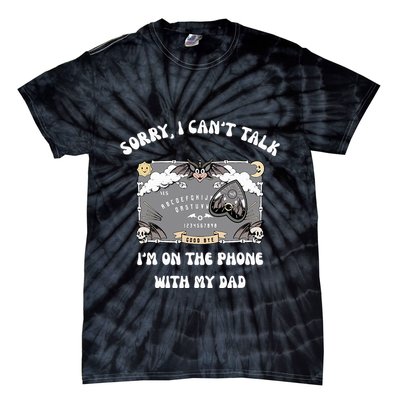 Sorry I CanT Talk IM On The Phone With My Dad Ouija Board Tie-Dye T-Shirt