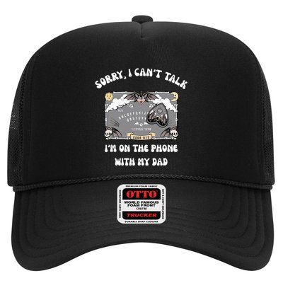 Sorry I CanT Talk IM On The Phone With My Dad Ouija Board Trucker Hat