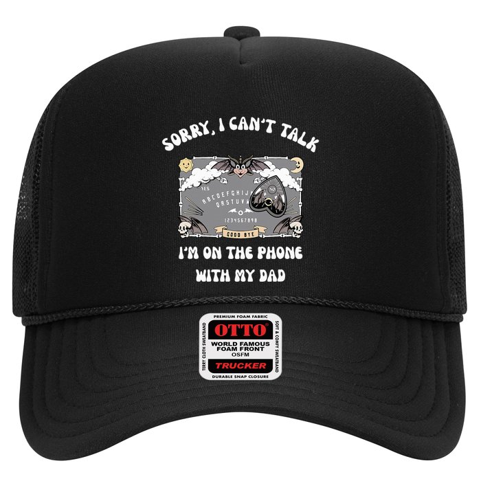 Sorry I CanT Talk IM On The Phone With My Dad Ouija Board Hat