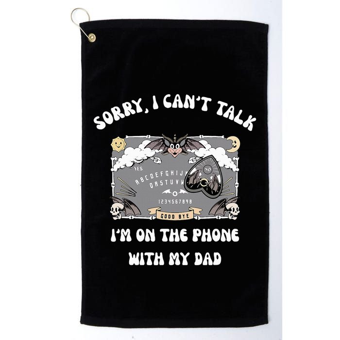 Sorry I CanT Talk IM On The Phone With My Dad Ouija Board Golf Towel