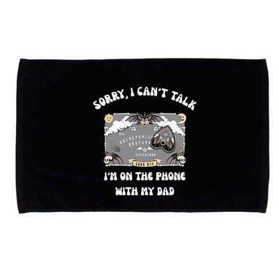 Sorry I CanT Talk IM On The Phone With My Dad Ouija Board Microfiber Hand Towel