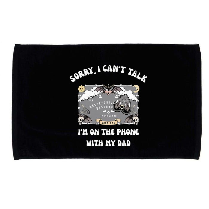 Sorry I CanT Talk IM On The Phone With My Dad Ouija Board Microfiber Hand Towel