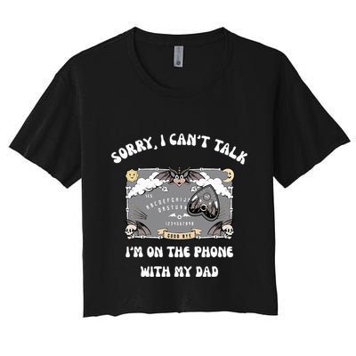 Sorry I CanT Talk IM On The Phone With My Dad Ouija Board Crop Top
