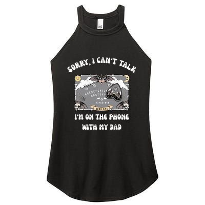Sorry I CanT Talk IM On The Phone With My Dad Ouija Board Women's Perfect Tri Rocker Tank