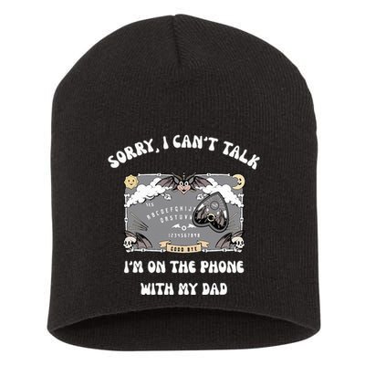 Sorry I CanT Talk IM On The Phone With My Dad Ouija Board Short Acrylic Beanie