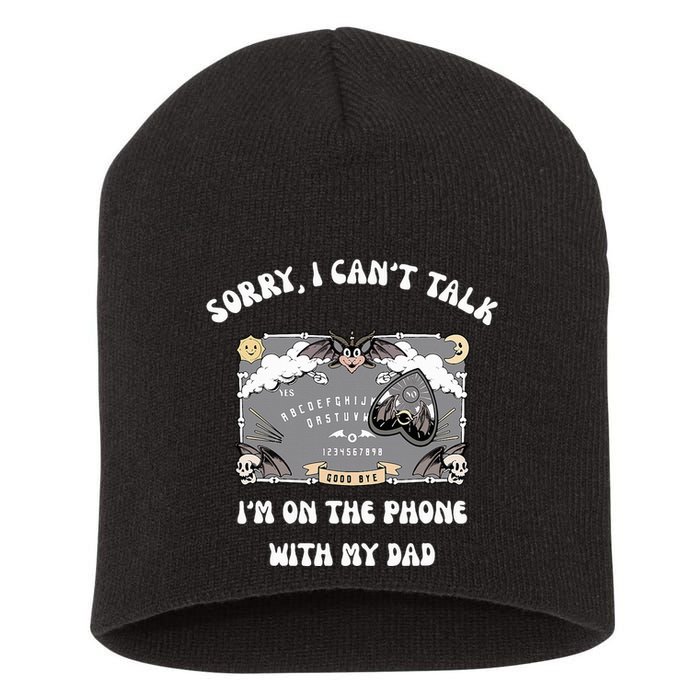 Sorry I CanT Talk IM On The Phone With My Dad Ouija Board Short Acrylic Beanie