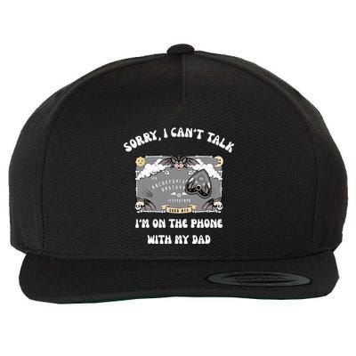 Sorry I CanT Talk IM On The Phone With My Dad Ouija Board Wool Snapback Cap