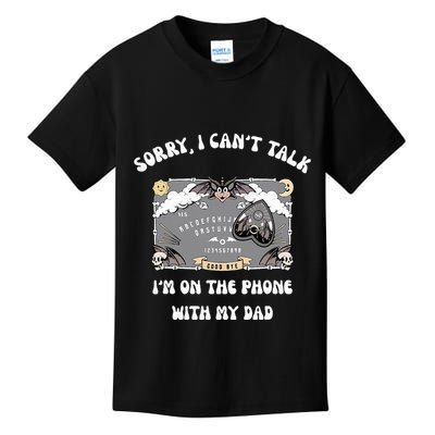 Sorry I CanT Talk IM On The Phone With My Dad Ouija Board Kids T-Shirt