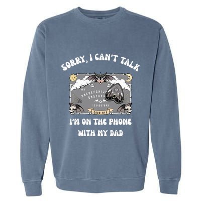 Sorry I CanT Talk IM On The Phone With My Dad Ouija Board Garment-Dyed Sweatshirt