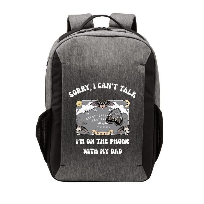 Sorry I CanT Talk IM On The Phone With My Dad Ouija Board Vector Backpack