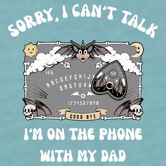 Sorry I CanT Talk IM On The Phone With My Dad Ouija Board Sueded Cloud Jersey T-Shirt