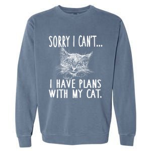 Sorry I CanT I Have Plans With My Cat Cute Cat Gift Garment-Dyed Sweatshirt