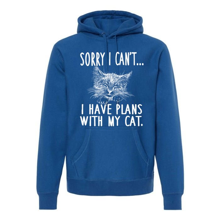 Sorry I CanT I Have Plans With My Cat Cute Cat Gift Premium Hoodie