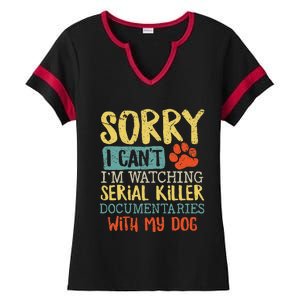 Sorry I Can't I'm Watching Serial Killer Documentaries Dog Ladies Halftime Notch Neck Tee