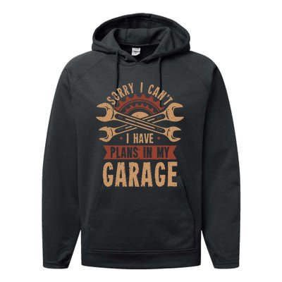 Sorry i cant i have plans in my garage Performance Fleece Hoodie