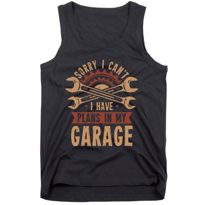 Sorry i cant i have plans in my garage Tank Top