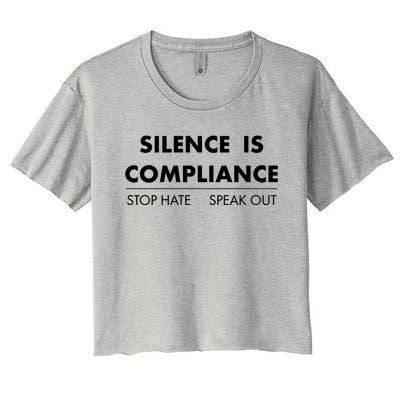 Silence Is Compliance Stop Hate Speak Out Great Gift Women's Crop Top Tee