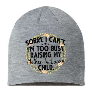 Sorry I CanT IM Too Busy Raising My MotherinlawS Child Sustainable Beanie