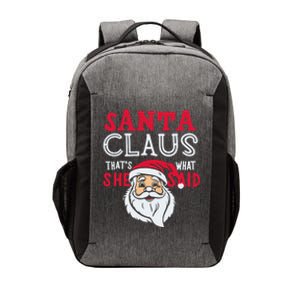 Santa Is Coming ThatS What She Said Vector Backpack