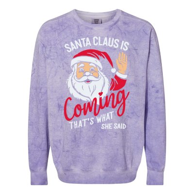 Santa Is Coming ThatS What She Said Colorblast Crewneck Sweatshirt