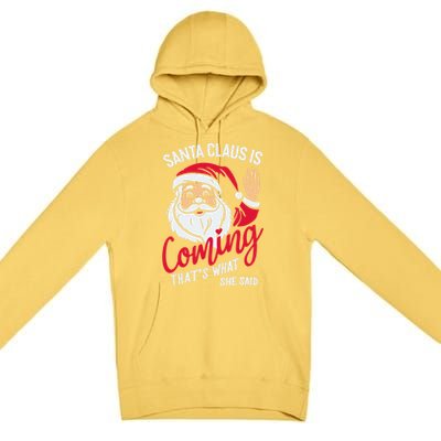 Santa Is Coming ThatS What She Said Premium Pullover Hoodie