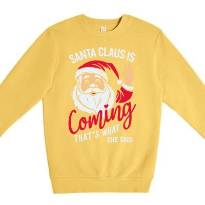 Santa Is Coming ThatS What She Said Premium Crewneck Sweatshirt