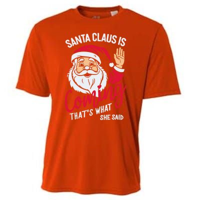 Santa Is Coming ThatS What She Said Cooling Performance Crew T-Shirt