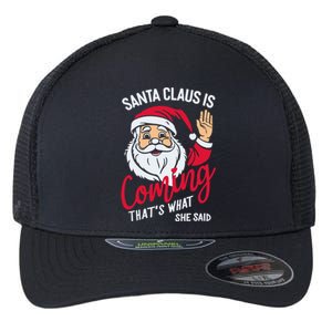 Santa Is Coming ThatS What She Said Flexfit Unipanel Trucker Cap