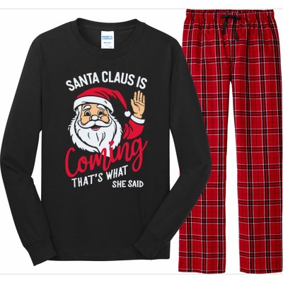 Santa Is Coming ThatS What She Said Long Sleeve Pajama Set